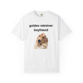 golden retriever boyfriend | T-Shirt