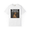 When I say I got that dog in me | T-Shirt