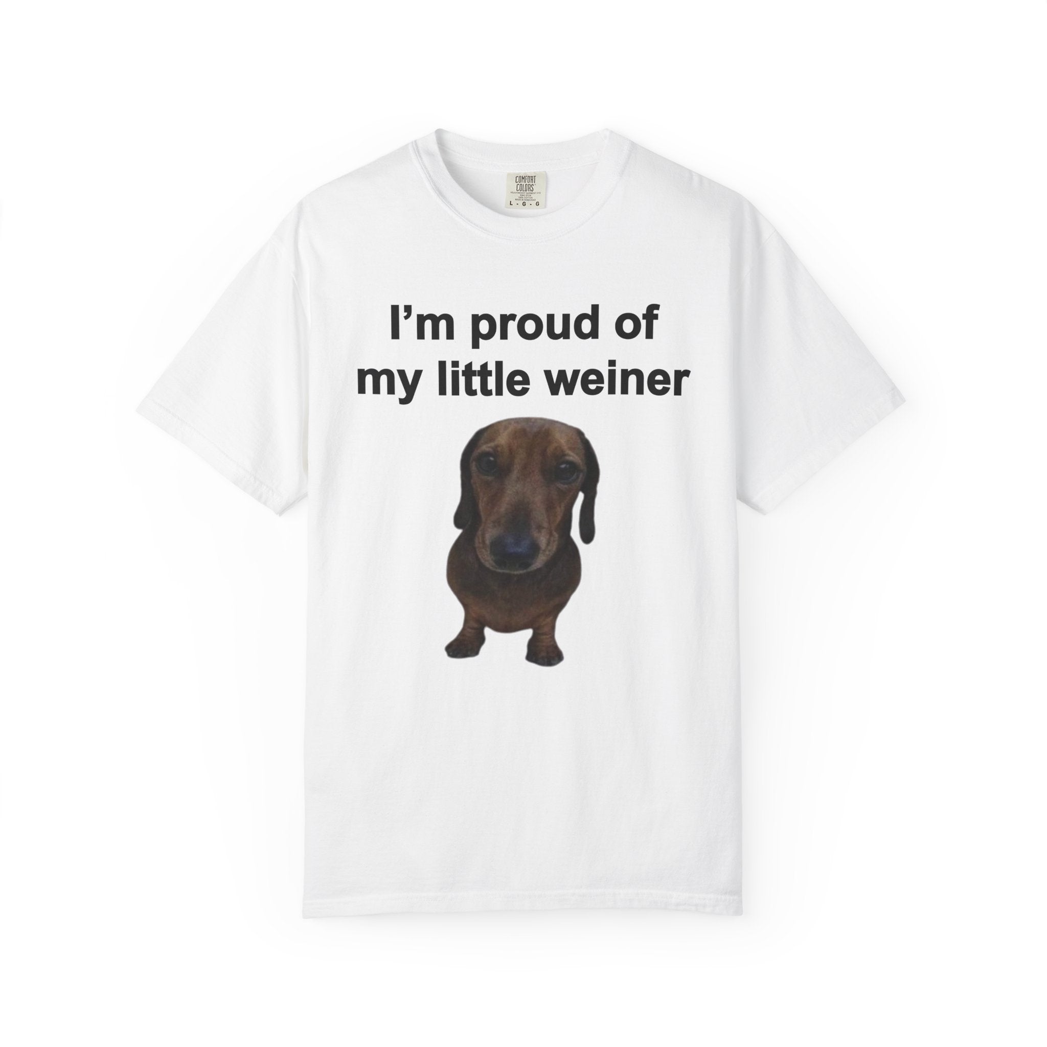 I’m Proud of My Little Weiner Dachshund | T-Shirt